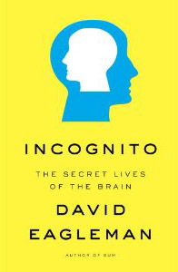 Incognito: The Secret Lives of the Brain